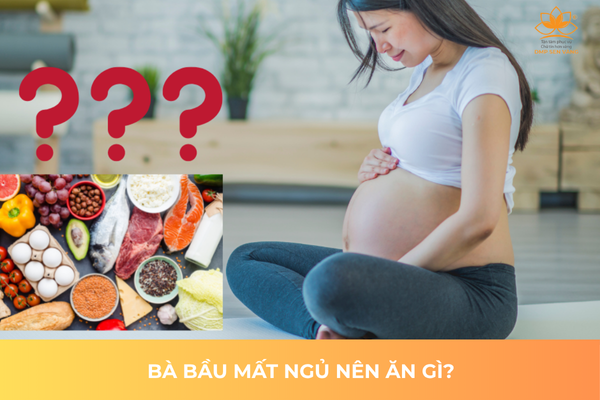 Bà Bầu Mất Ngủ Nên Ăn Gì? 